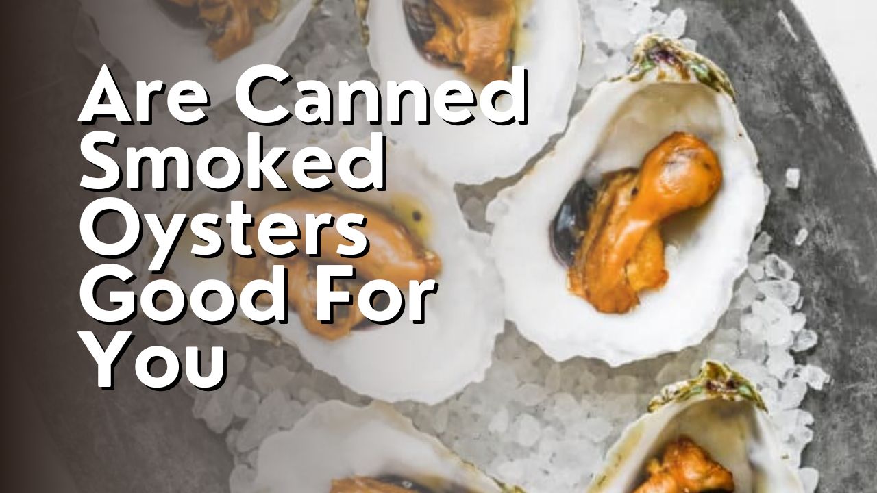 Are Canned Smoked Oysters Good For You