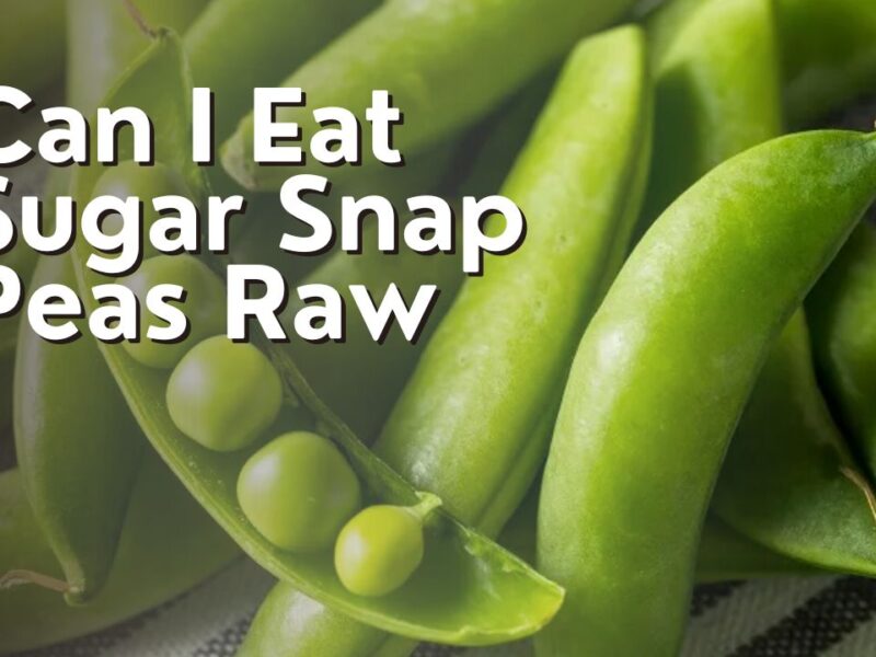 Can I Eat Sugar Snap Peas Raw